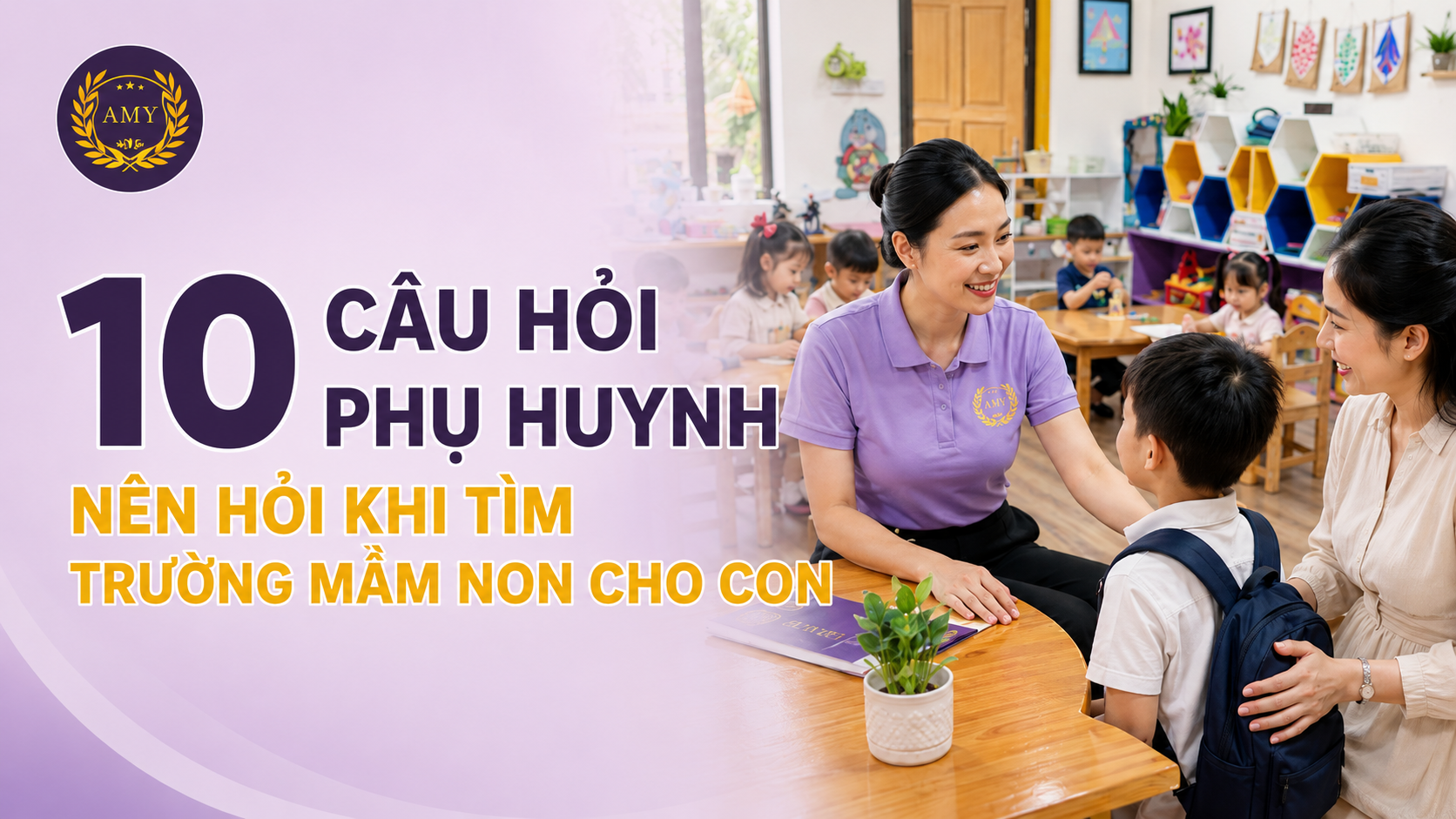 10 câu hỏi phụ huynh nên hỏi khi tìm trường mầm non cho con