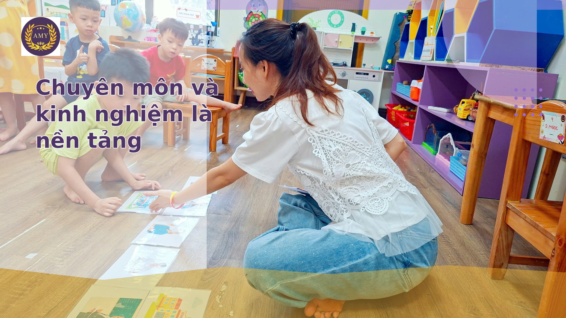 Cô giáo dục sớm cần có chuyên môn và kinh nghiệm