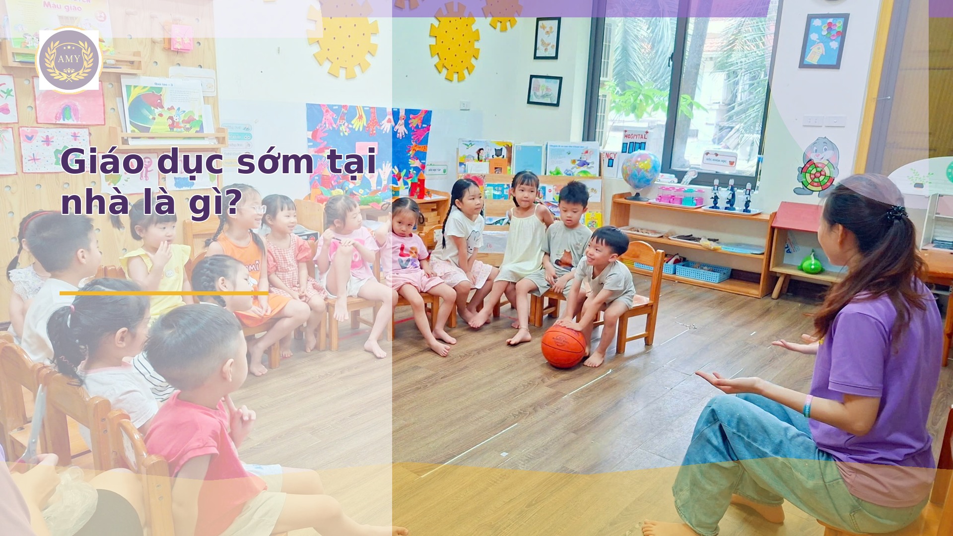Giáo dục sớm tại nhà là gì tại AMY EDU