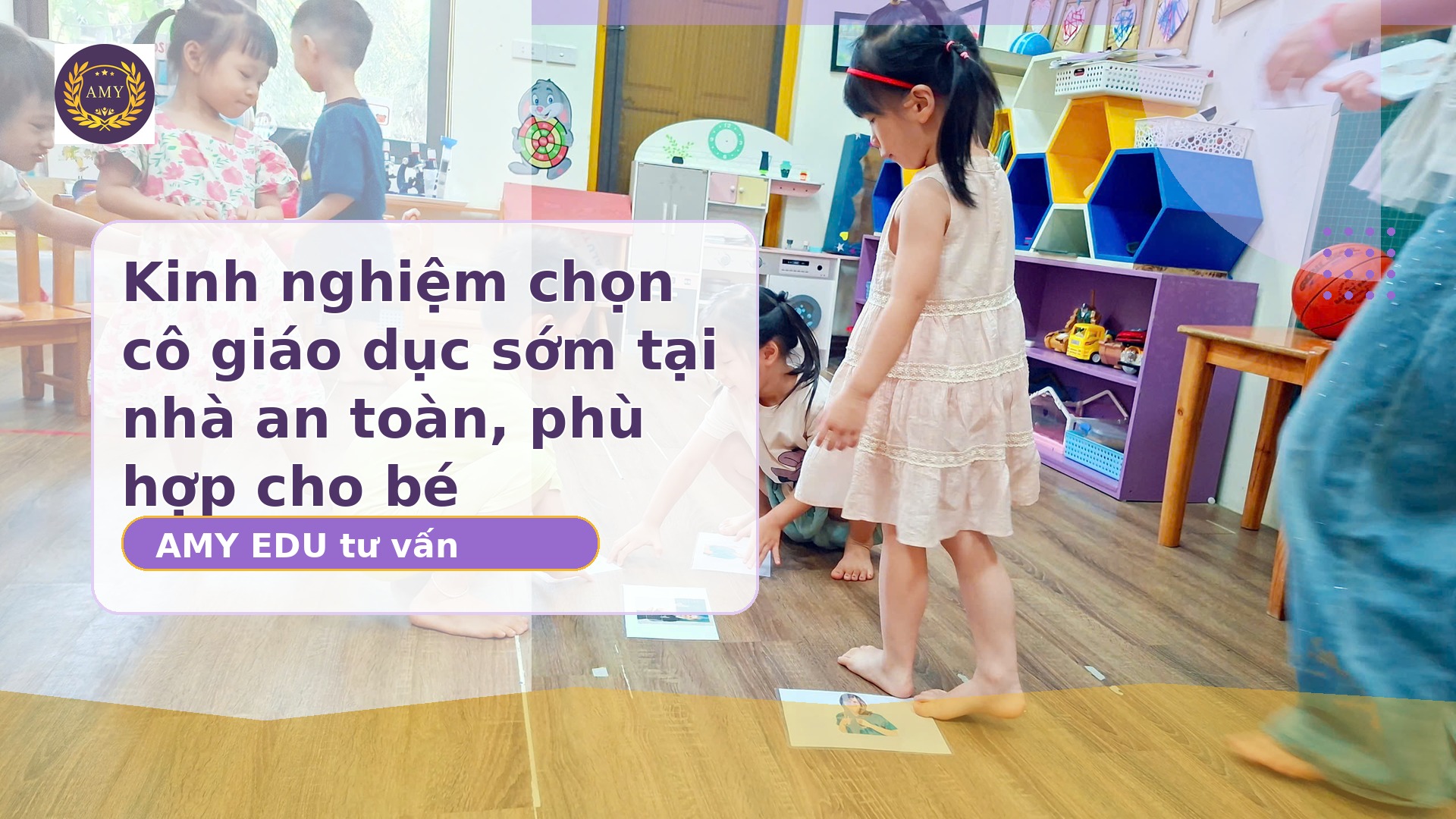 Kinh nghiệm chọn cô giáo dục sớm tại nhà an toàn phù hợp cho bé