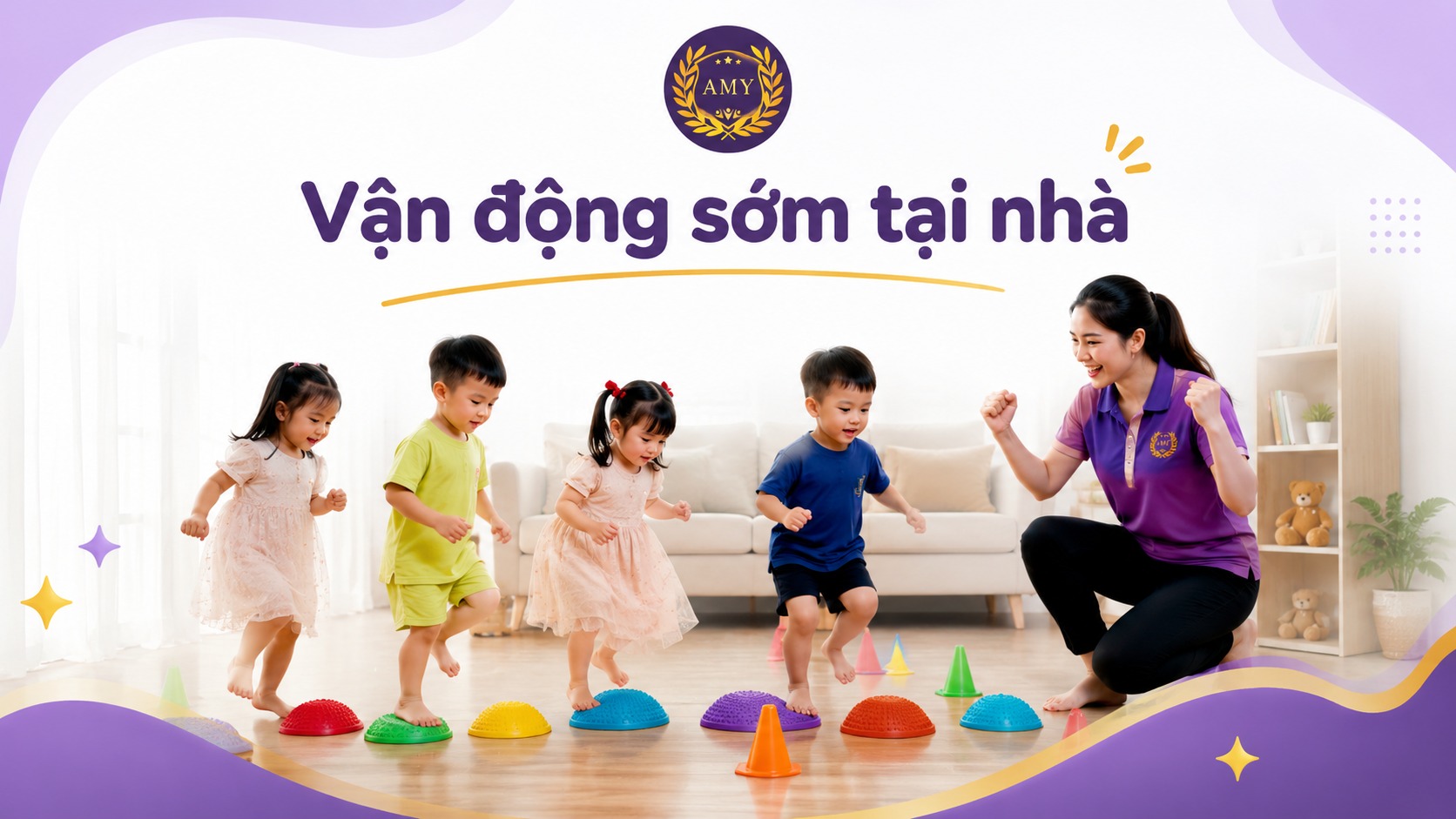 Vận động sớm tại nhà cho trẻ cùng AMY EDU