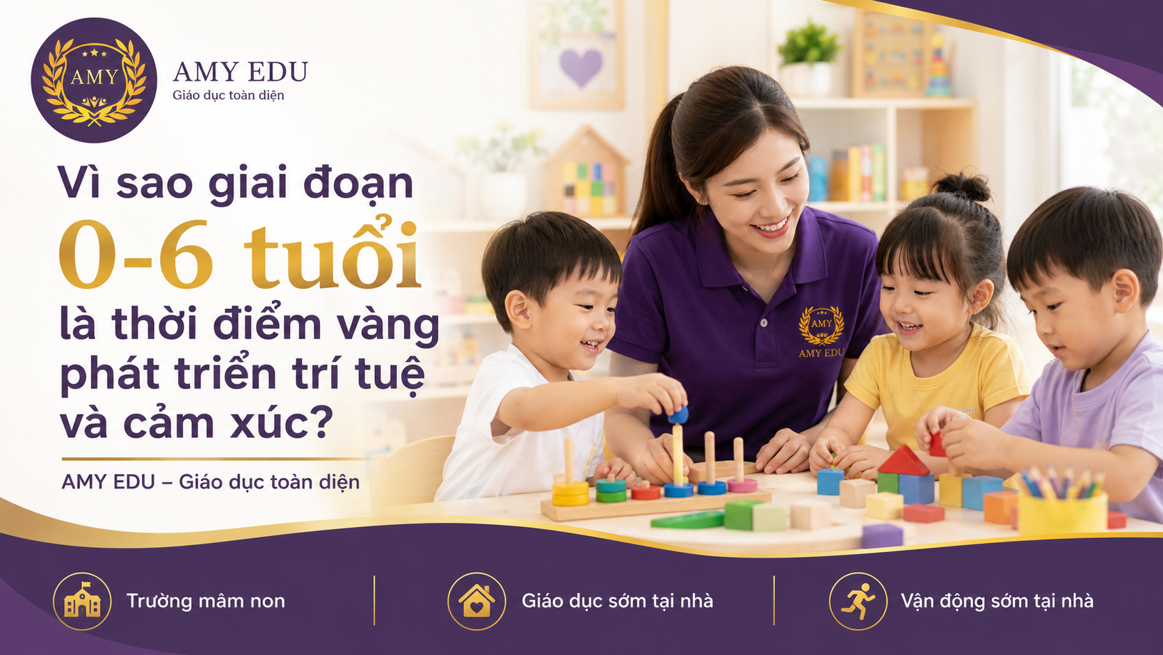AMY EDU đồng hành cùng ba mẹ theo từng giai đoạn phát triển của trẻ